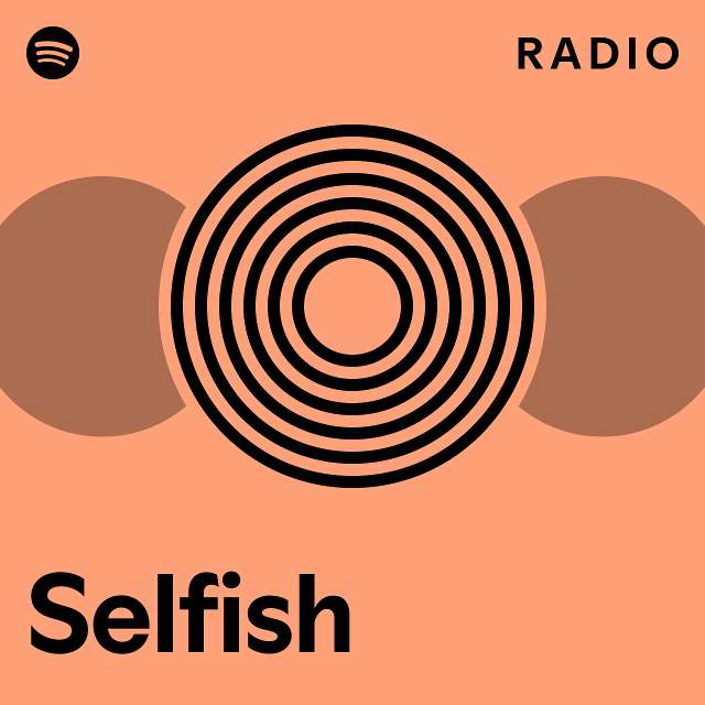 Selfish Radio - playlist by Spotify | Spotify
