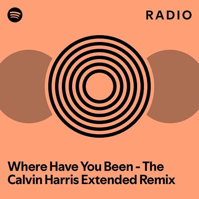 Where Have You Been - The Calvin Harris Extended Remix Radio - playlist ...