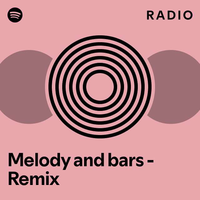 Melody and bars Remix Radio playlist by Spotify Spotify