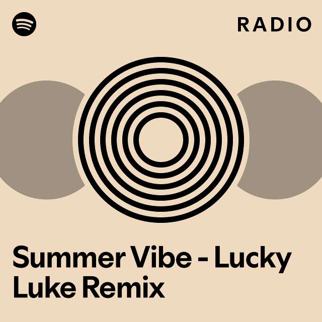 Summer Vibe Lucky Luke Remix Radio Playlist By Spotify Spotify