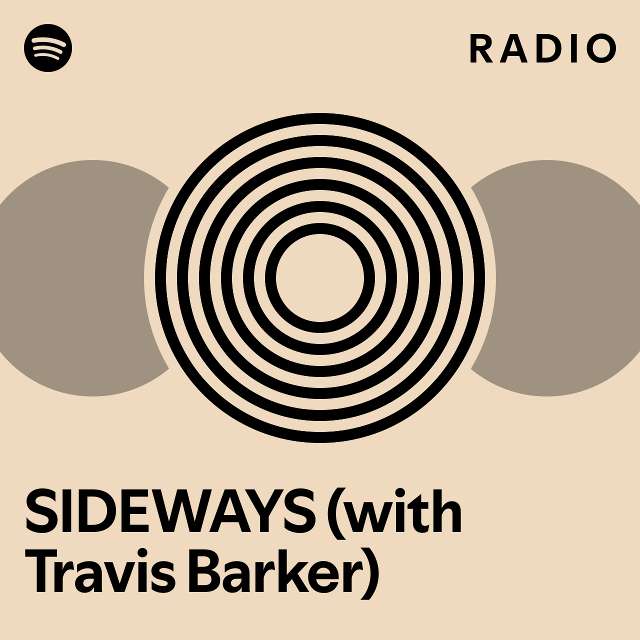 SIDEWAYS (with Travis Barker) Radio playlist by Spotify Spotify