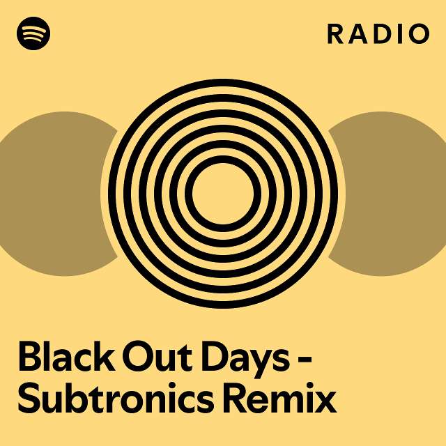 Black Out Days - Subtronics Remix Radio - playlist by Spotify | Spotify