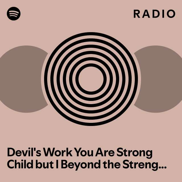 Devil's Work You Are Strong Child but I Beyond the Strength (Freddie