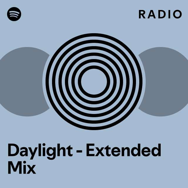 Daylight - Extended Mix Radio - playlist by Spotify | Spotify