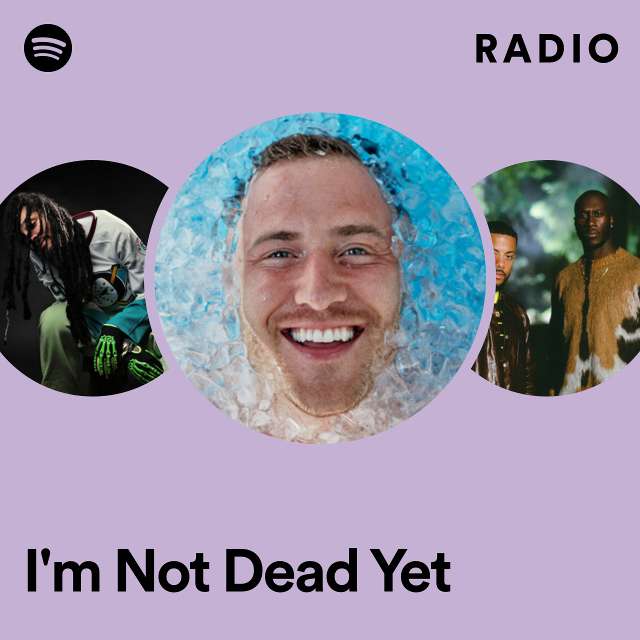 I'm Not Dead Yet Radio