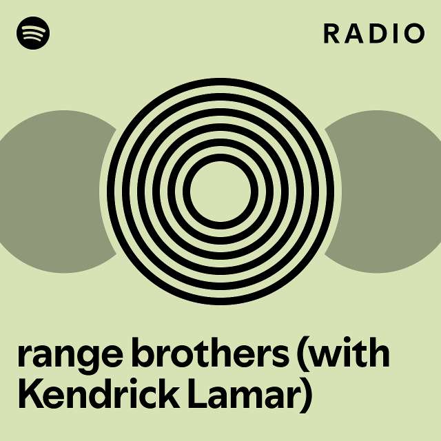 range brothers (with Kendrick Lamar) Radio playlist by Spotify Spotify
