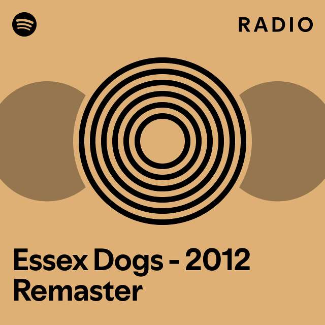 Essex Dogs 2012 Remaster Radio playlist by Spotify Spotify
