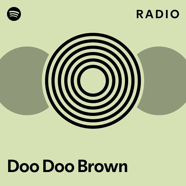 Doo Doo Brown Radio playlist by Spotify Spotify