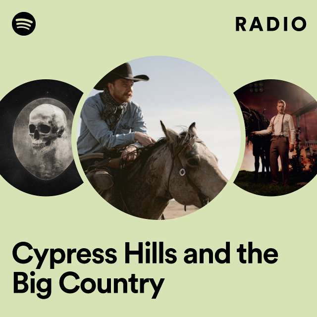 Cypress Hills and the Big Country Radio