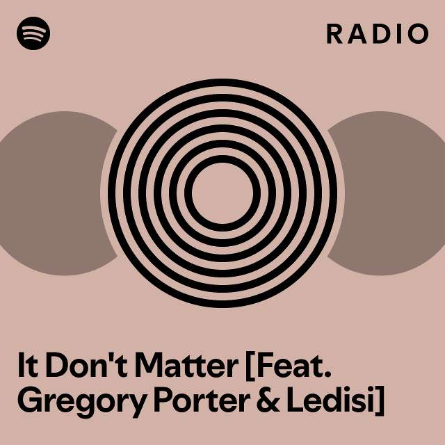 It Don't Matter [Feat. Gregory Porter & Ledisi] Radio playlist by