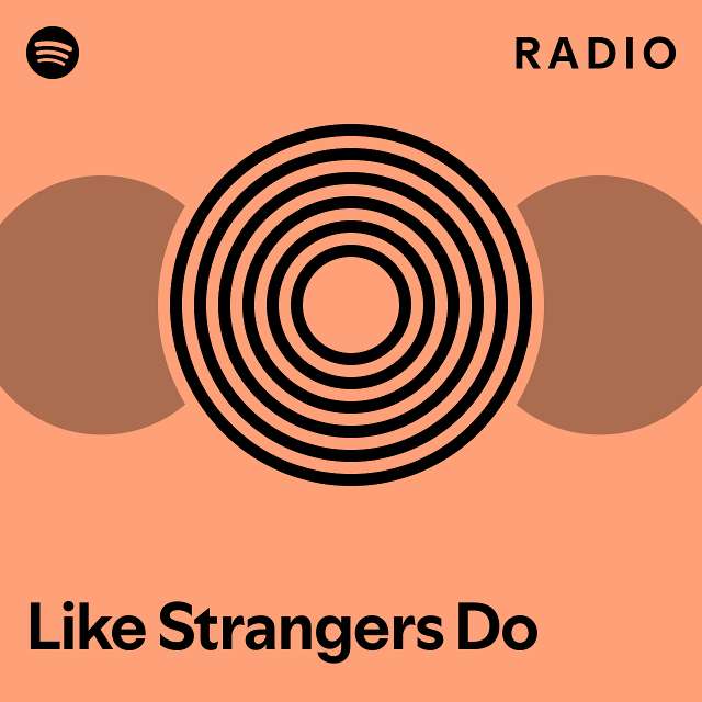 Like Strangers Do Radio - playlist by Spotify | Spotify