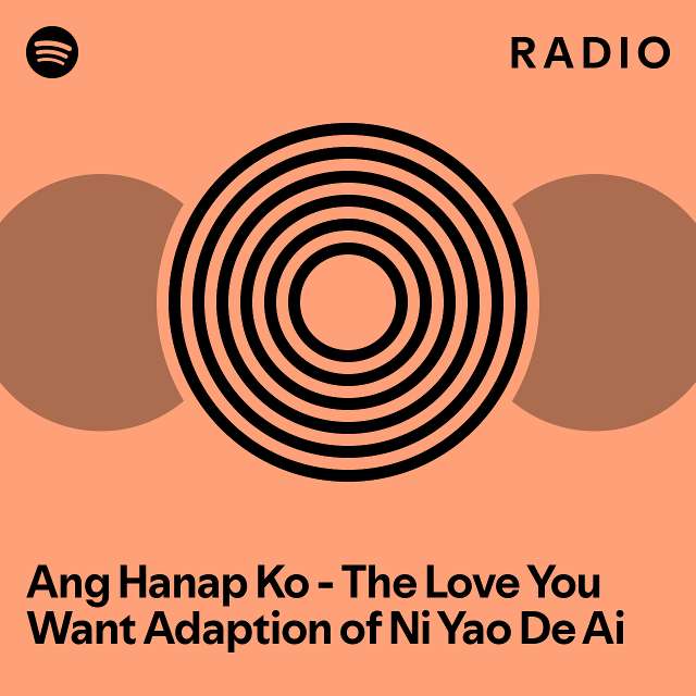 Ang Hanap Ko The Love You Want Adaption Of Ni Yao De Ai Radio 