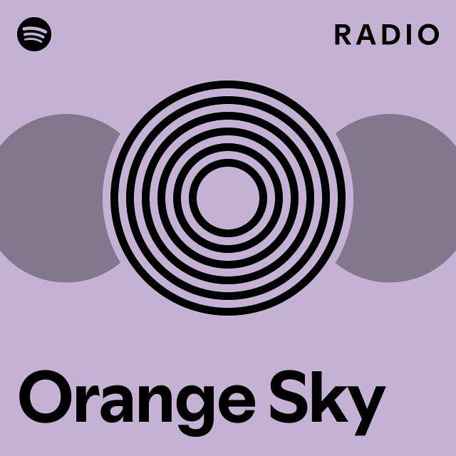 Orange Sky Radio playlist by Spotify Spotify