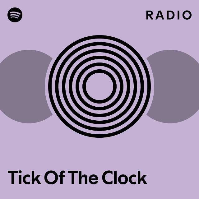 Tick Of The Clock Radio - playlist by Spotify | Spotify
