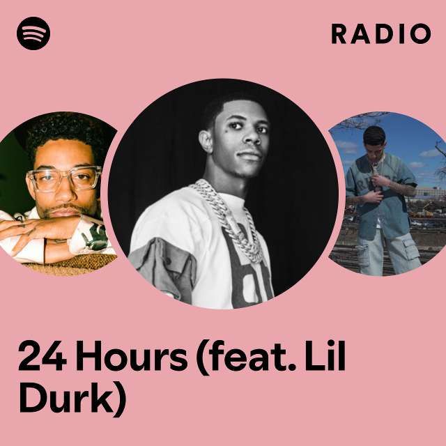 24 Hours Feat Lil Durk Radio Playlist By Spotify Spotify 