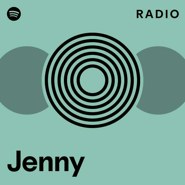 Jenny radio playlist by spotify spotify