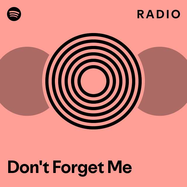 Don't Forget Me Radio - playlist by Spotify | Spotify