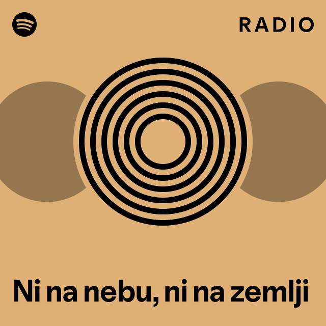 Ni na nebu, ni na zemlji Radio playlist by Spotify Spotify