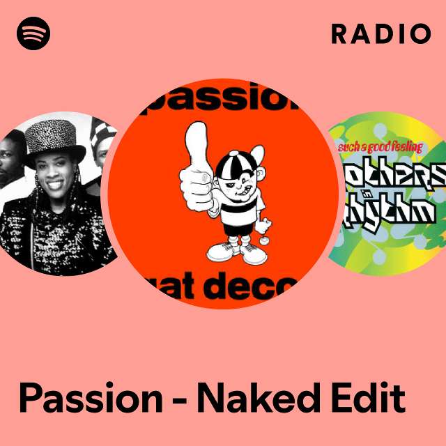 Passion Naked Edit Radio Playlist By Spotify Spotify