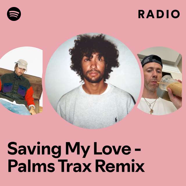Saving My Love - Palms Trax Remix Radio
