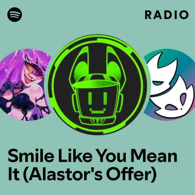 Smile Like You Mean It Alastors Offer Radio Playlist By Spotify Spotify 1042