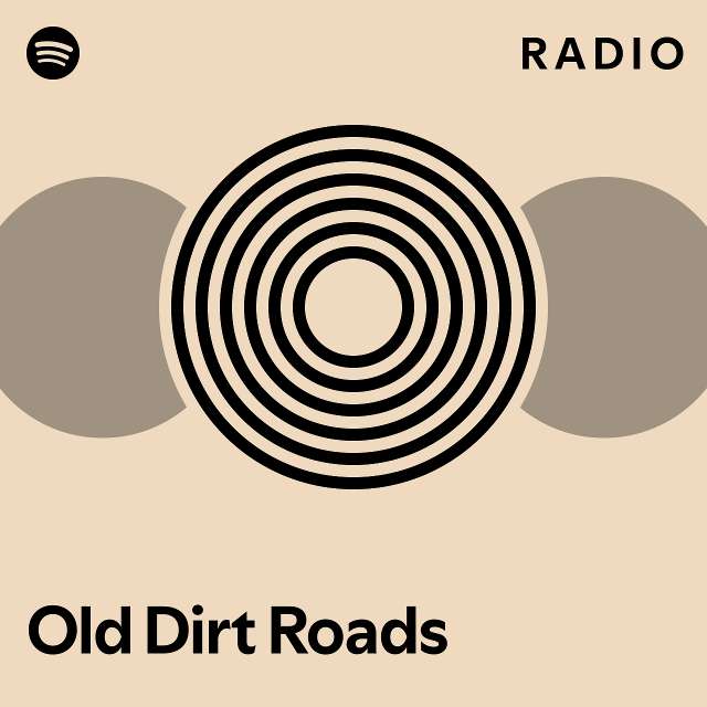 Old Dirt Roads Radio - playlist by Spotify | Spotify