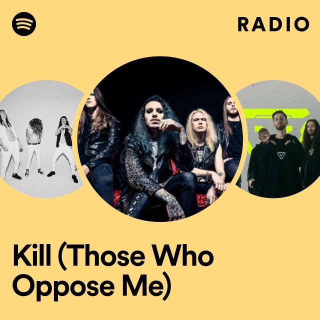 Kill (Those Who Oppose Me) Radio