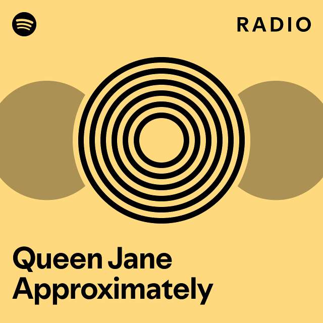 Queen Jane Approximately Radio playlist by Spotify Spotify
