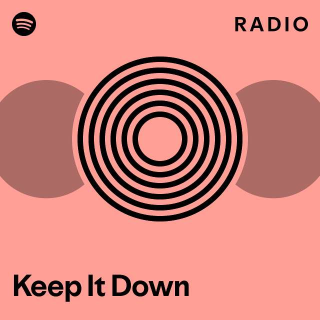 Keep It Down Radio playlist by Spotify Spotify