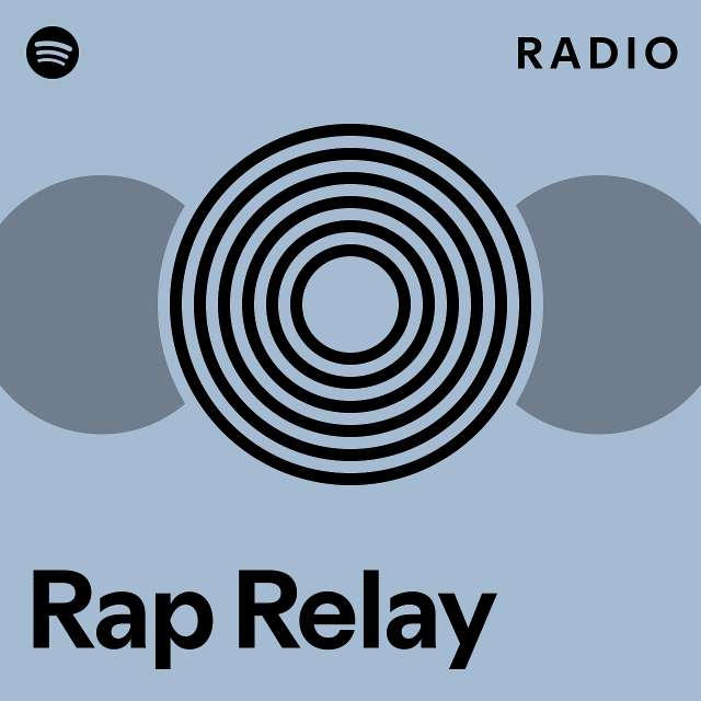 Rap Relay Radio - playlist by Spotify | Spotify