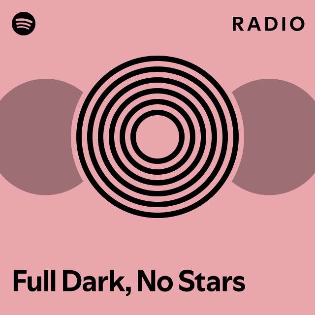 Full Dark, No Stars Radio - playlist by Spotify | Spotify