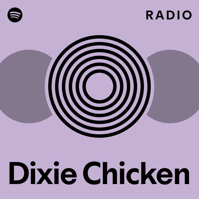 dixie-chicken-radio-playlist-by-spotify-spotify