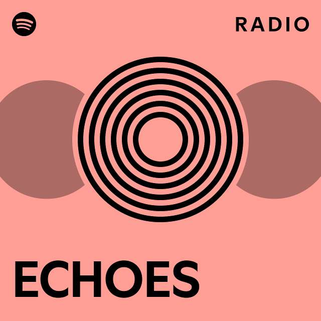 ECHOES Radio - playlist by Spotify | Spotify