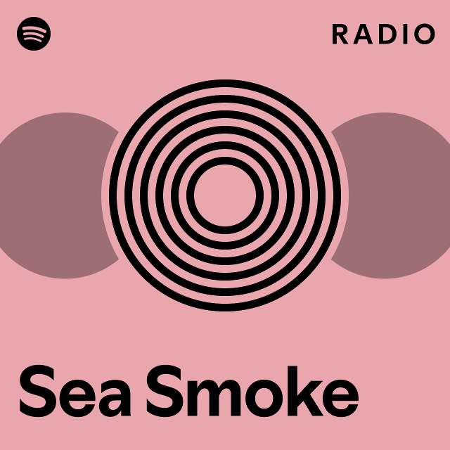 Sea Smoke Radio - playlist by Spotify | Spotify