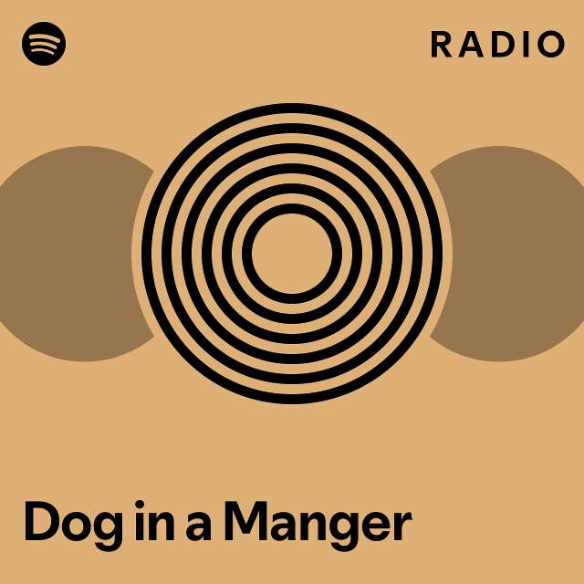 Dog in a Manger Radio playlist by Spotify Spotify
