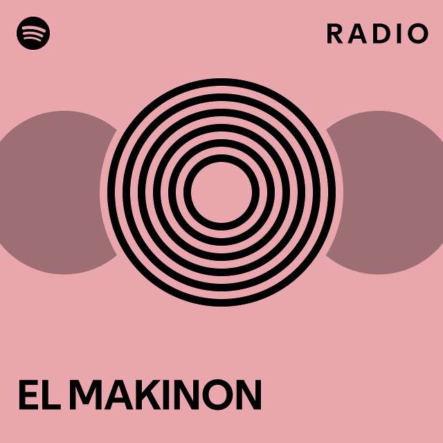 EL MAKINON Radio - playlist by Spotify | Spotify