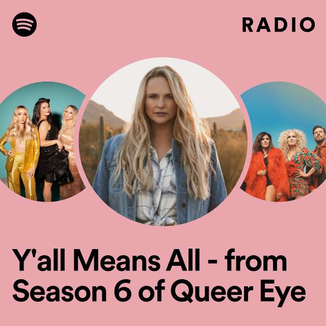 Y'all Means All - from Season 6 of Queer Eye Radio
