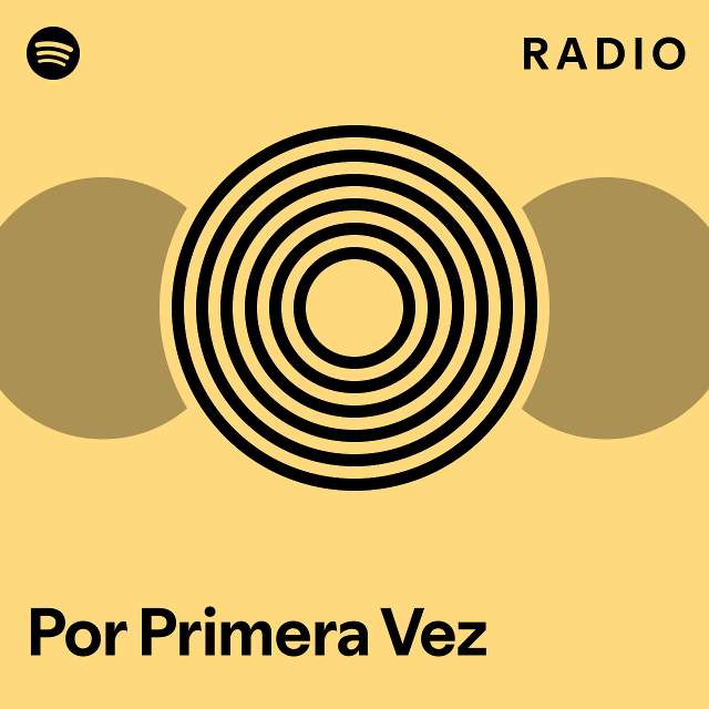 Por Primera Vez Radio Playlist By Spotify Spotify