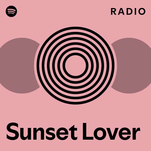 Sunset Lover Radio playlist by Spotify Spotify