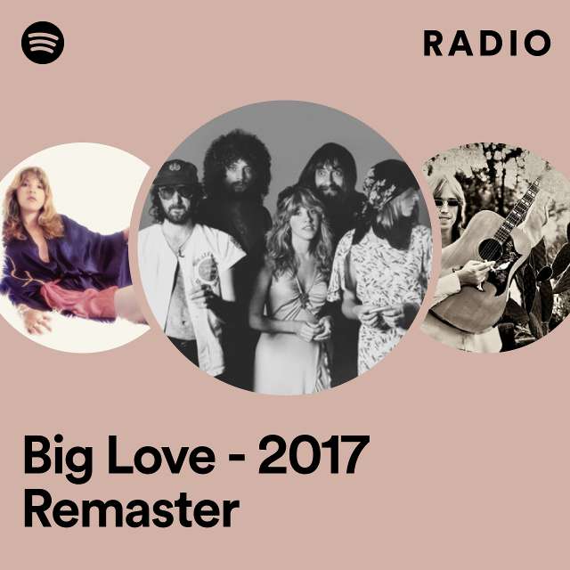 Big Love - 2017 Remaster Radio