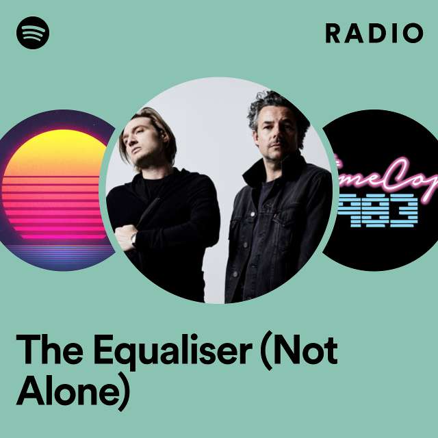 The Equaliser (Not Alone) Radio