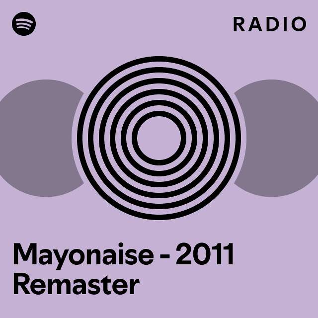 Mayonaise 2011 Remaster Radio playlist by Spotify Spotify