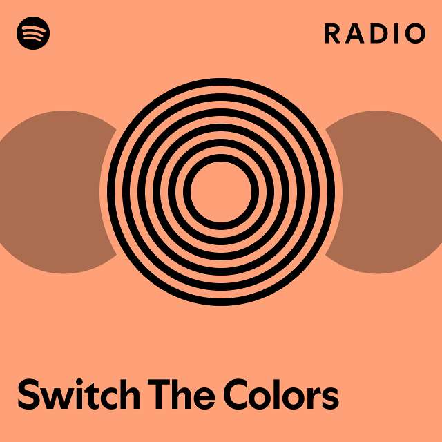 Switch The Colors Radio playlist by Spotify Spotify
