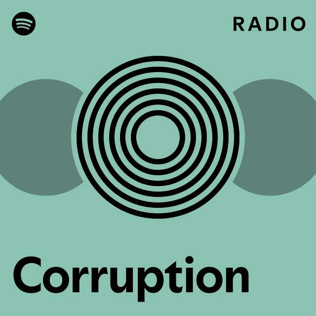 Corruption radio playlist by spotify spotify