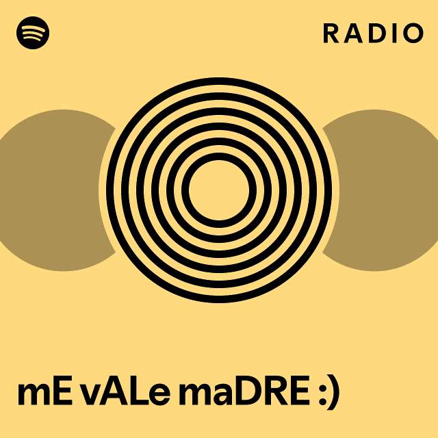 Me Vale Madre Radio Playlist By Spotify Spotify