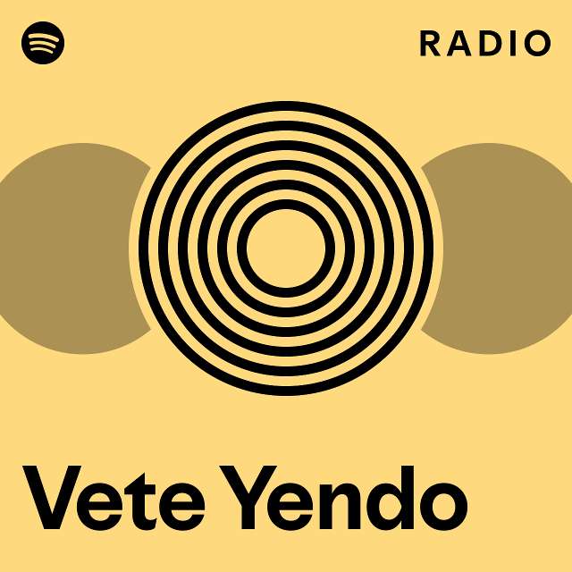 vete-yendo-radio-playlist-by-spotify-spotify