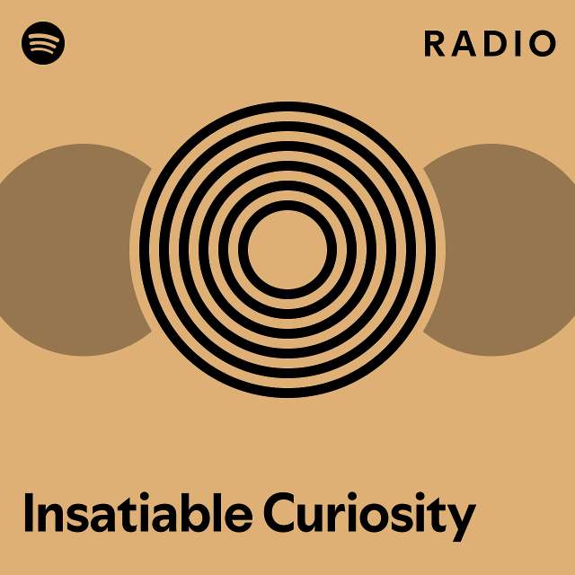 Insatiable Curiosity Radio - playlist by Spotify | Spotify