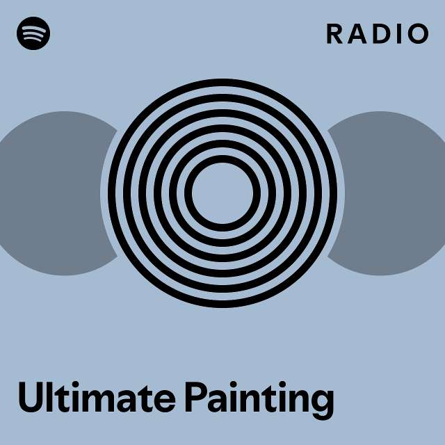Ultimate Painting Radio playlist by Spotify Spotify