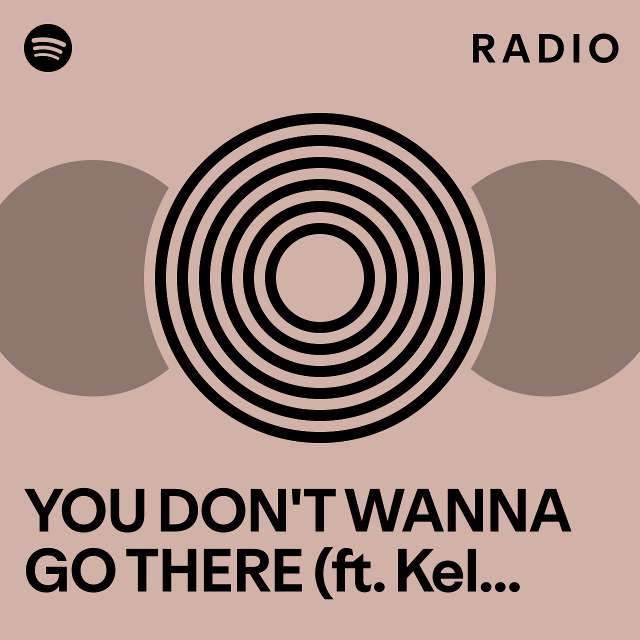 You Don T Wanna Go There Ft Kel Kiluminati Yung Bitch Radio