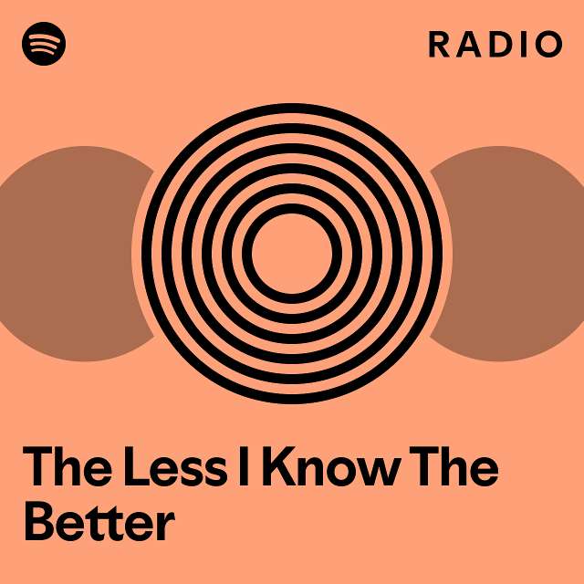 The Less I Know The Better Radio - playlist by Spotify | Spotify